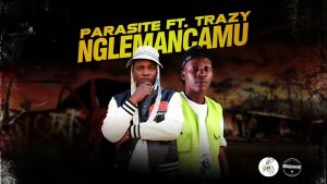 Parasite ft Trazy - Nglemancamu