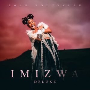 ALBUM: Lwah Ndlunkulu – Imizwa (Deluxe)