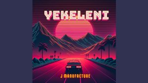 J Manufacture – Yekeleni