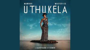 MaWhoo & Master KG - uThukela ft. Harry Cane & Eemoh