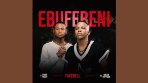 Fake'well – Ebufebeni Ft Malume.hypeman & Shuga Mizer