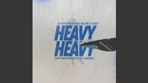 Dr Peppa – Heavy Heavy Ft Matute Boy, Sleazy, Yuppe, Novatron, Carter IV & DoouShii